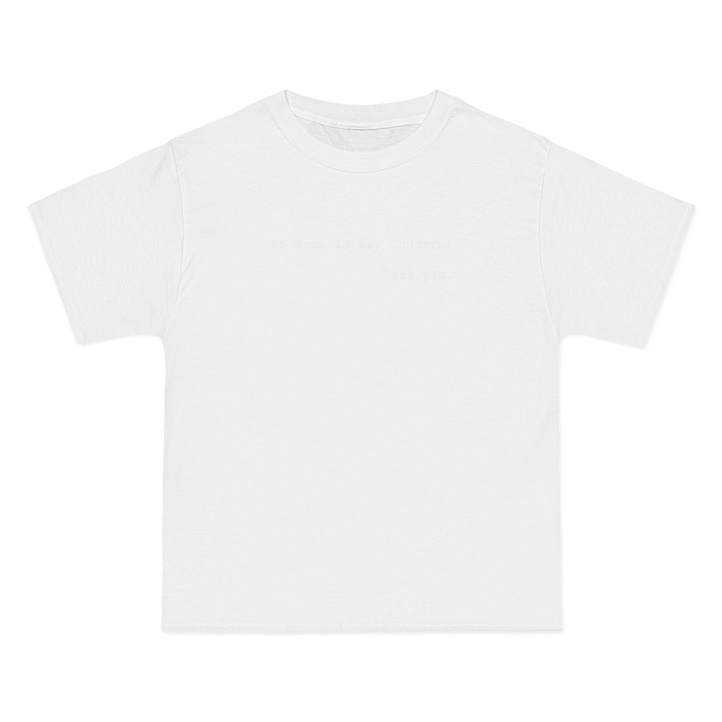To Whom It May Concern: Fuck You. - Men's Heavyweight T-Shirt