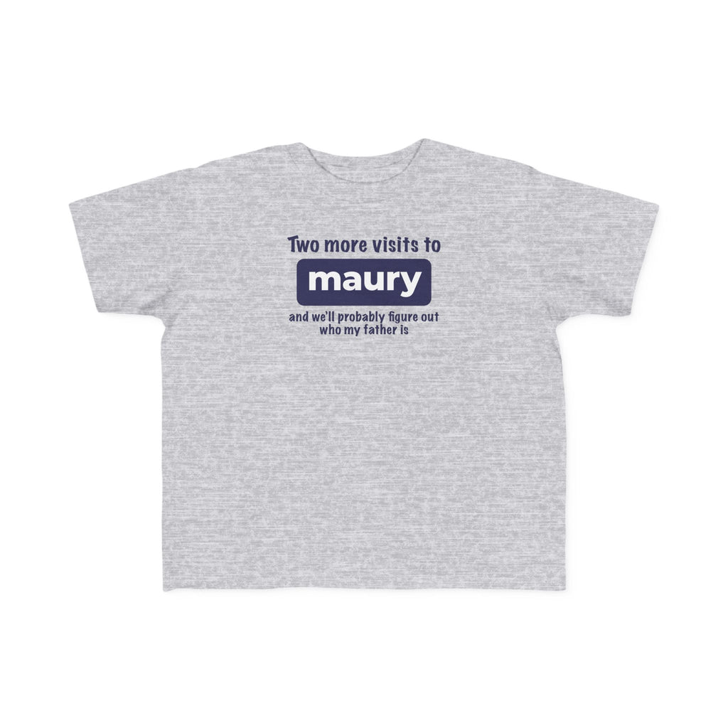 Two More Visits To Maury - Toddler T-Shirt