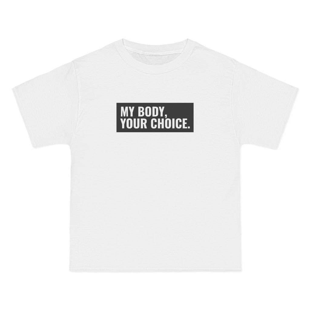 My Body Your Choice. - Men's Heavyweight T-Shirt