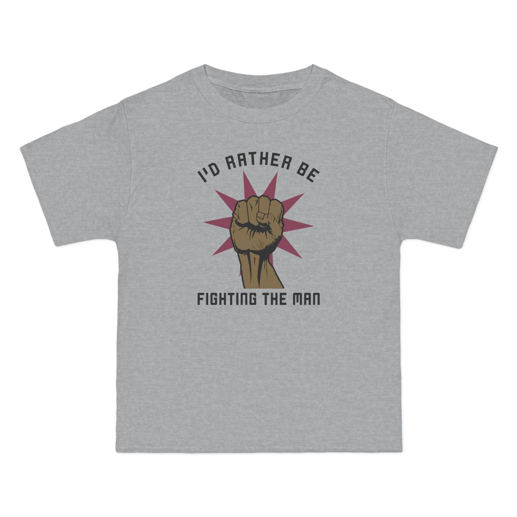 I'd Rather Be Fighting The Man - Men's Heavyweight T-Shirt
