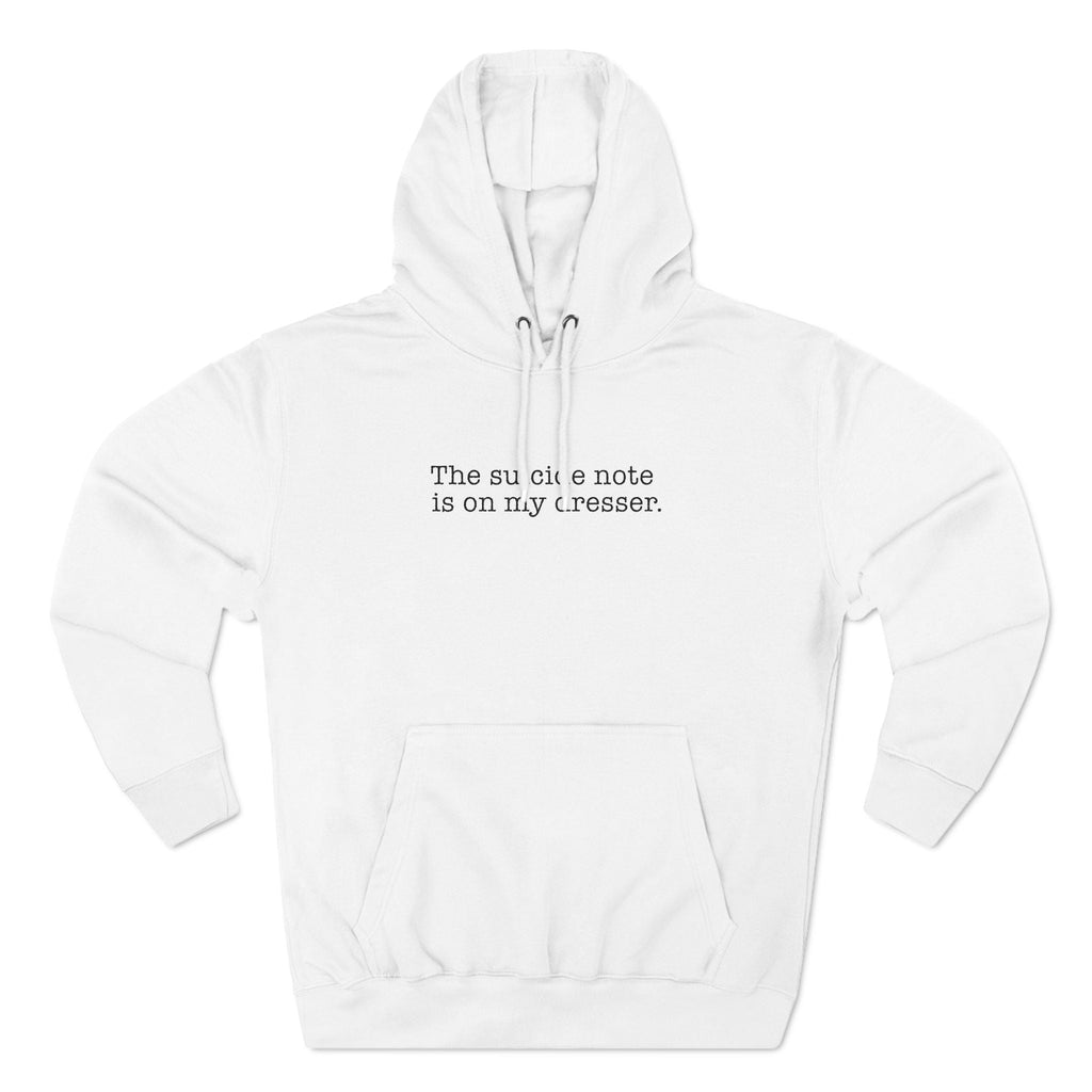 The Suicide Note Is On My Dresser - Hoodie