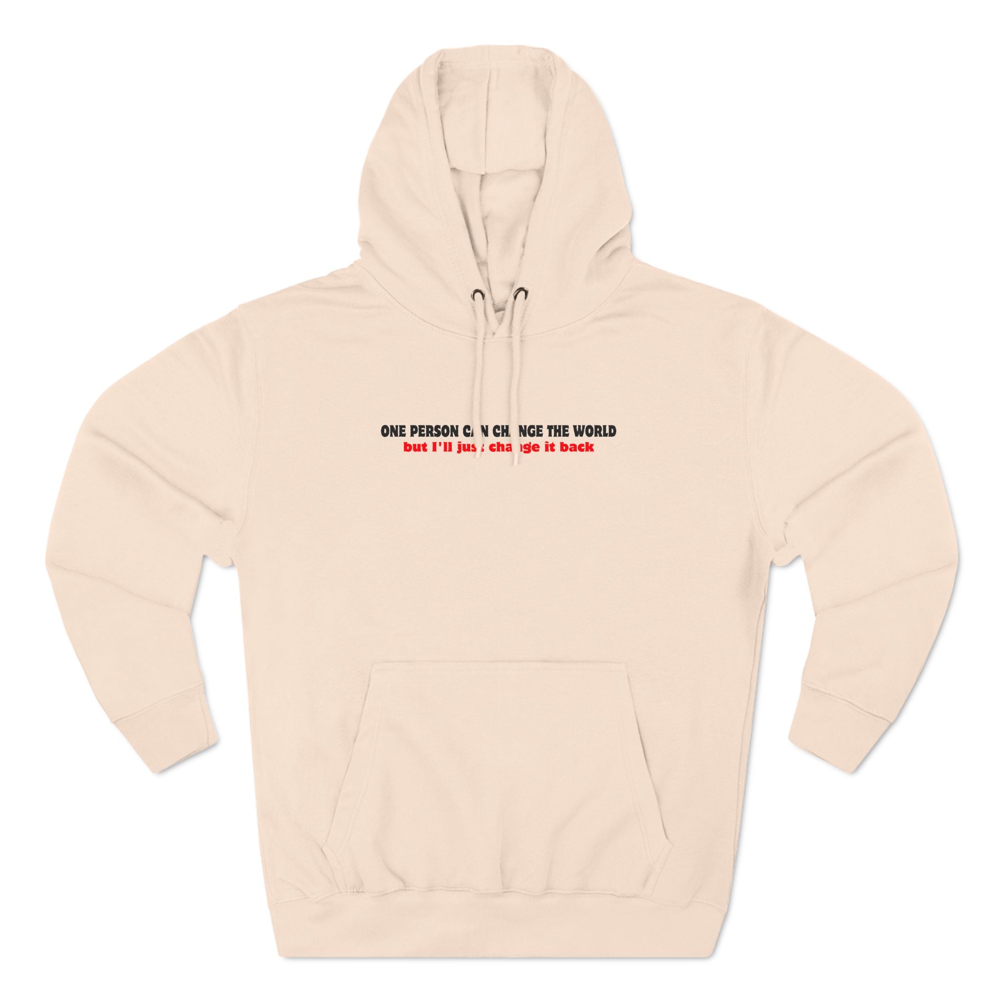 One Person Can Change The World - But I'll Just Change It Back - Hoodie