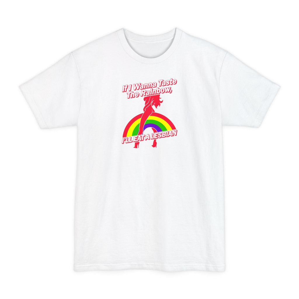 If I Wanna Taste The Rainbow I'll Eat A Lesbian - Men's Tall T-Shirt