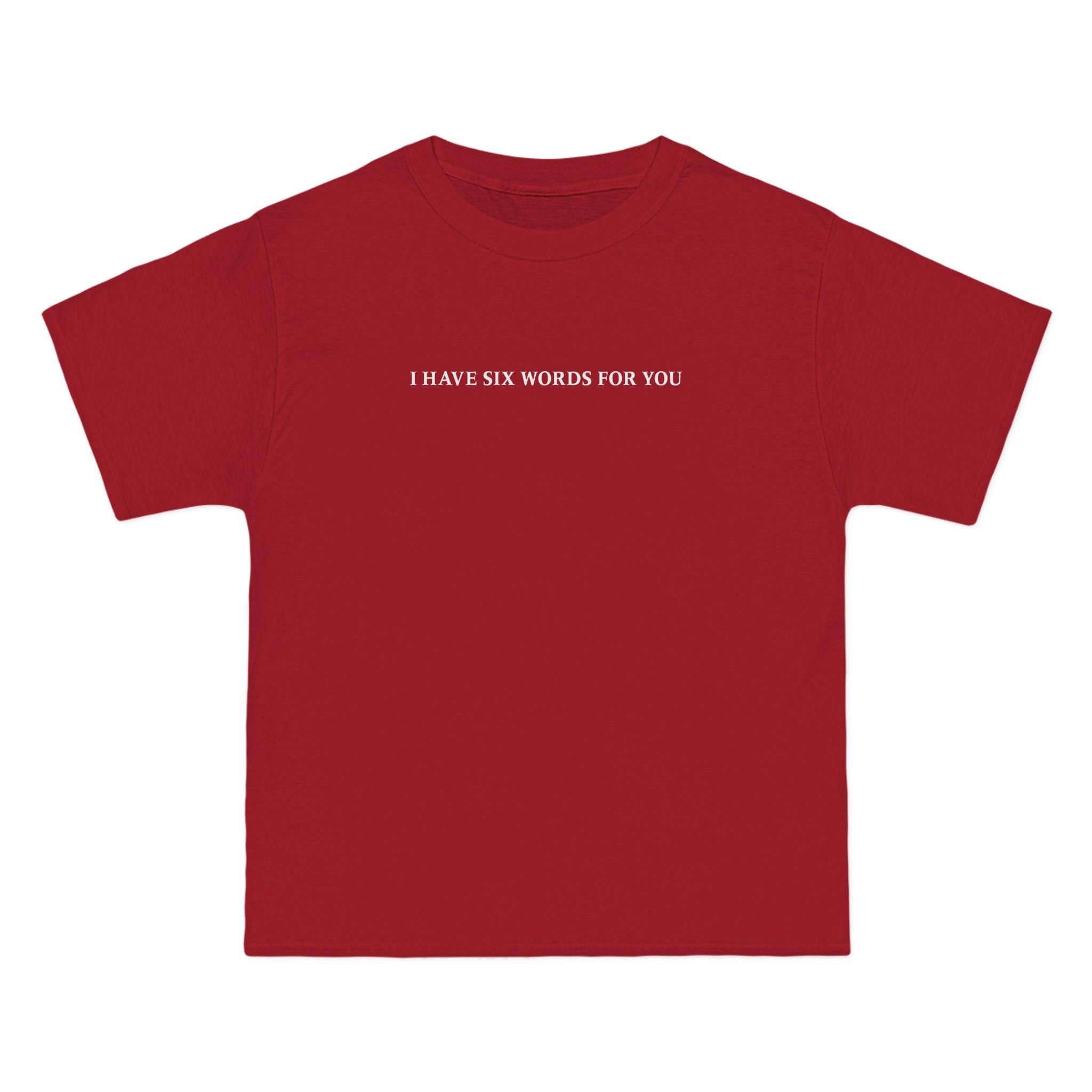 I Have Six Words For You - Men's Heavyweight T-Shirt