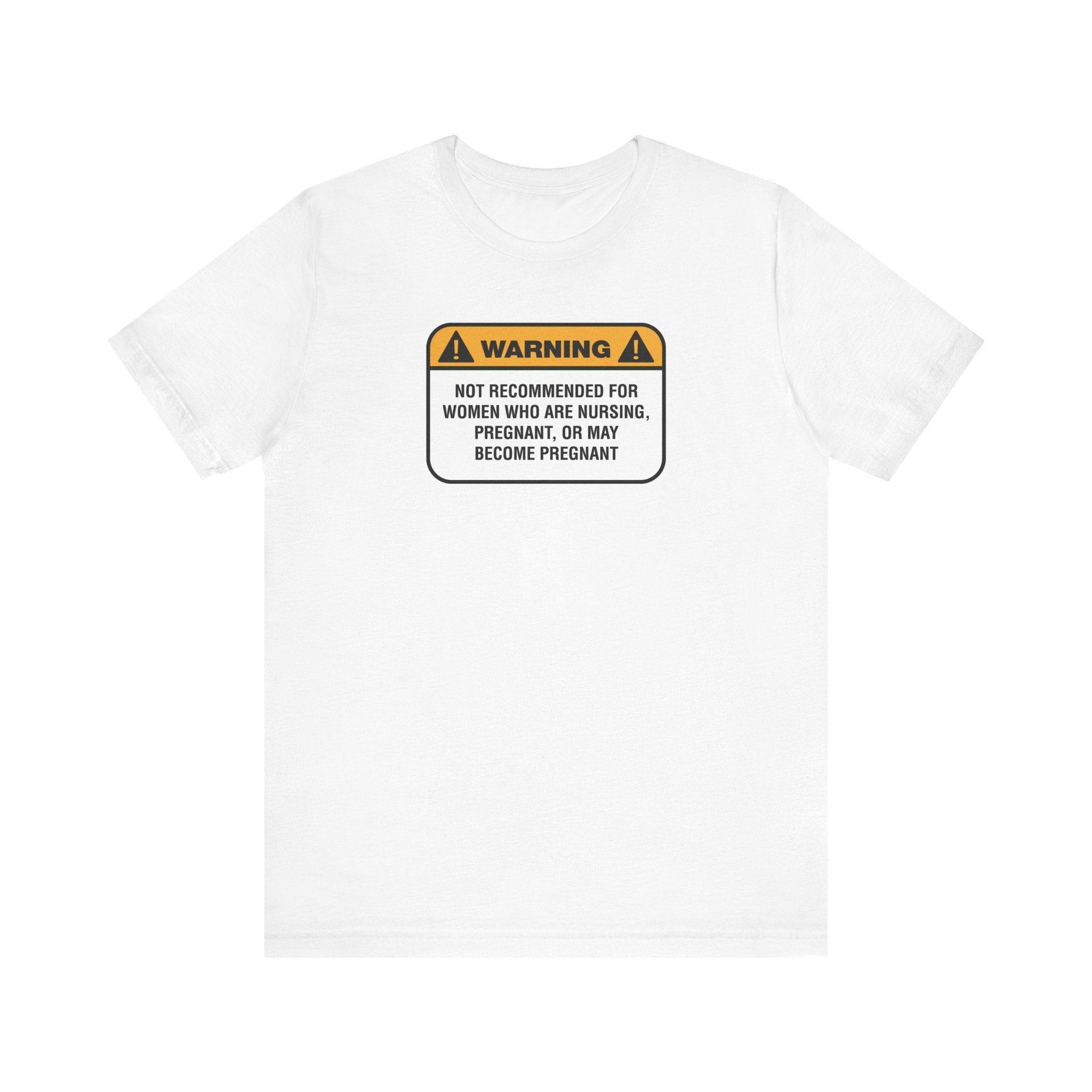 Warning: Not Recommended For Women Who Are Nursing - Men's T-Shirt