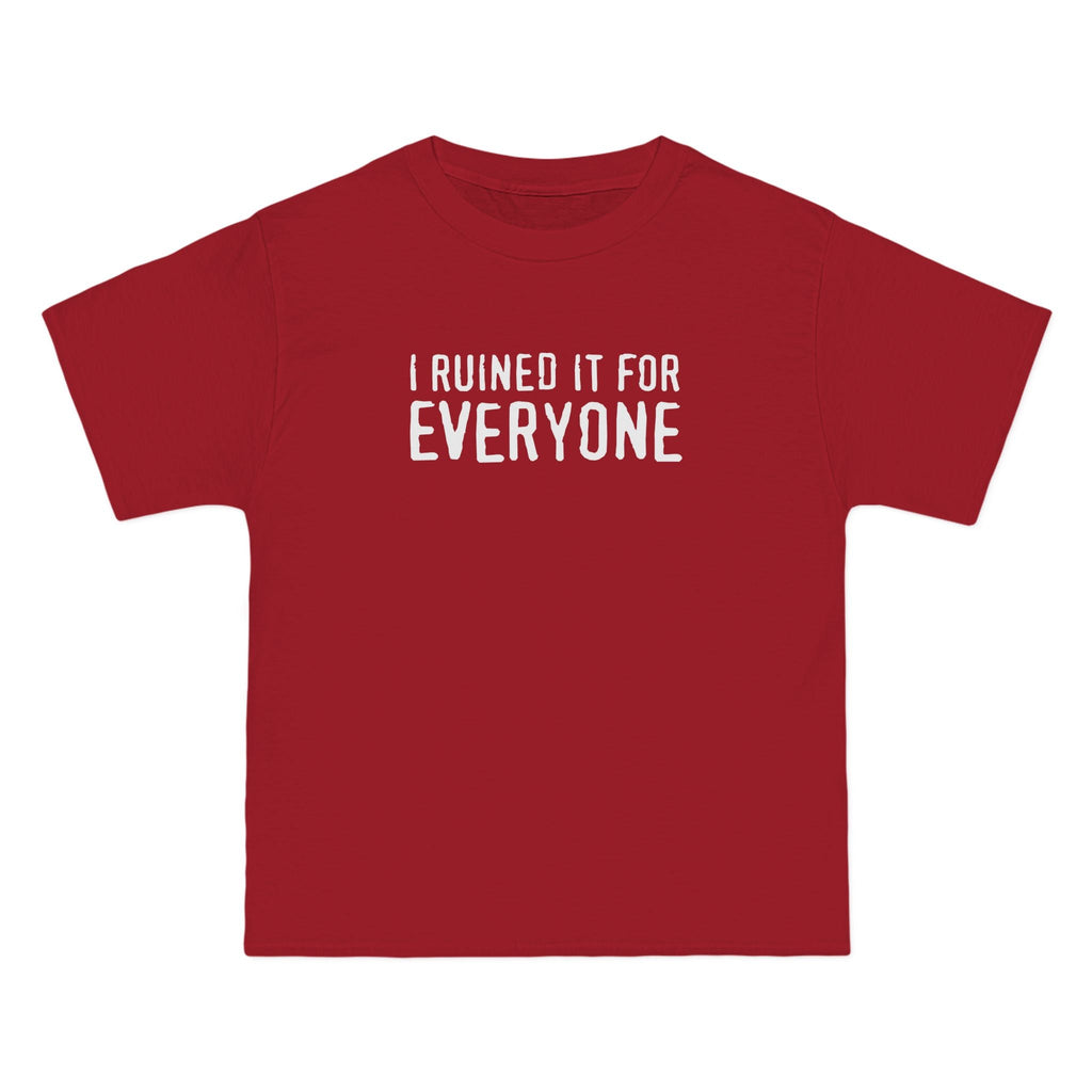 I Ruined It For Everyone - Men's Heavyweight T-Shirt