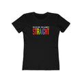 I'm So Gay I'm Almost Straight - Women’s T-Shirt