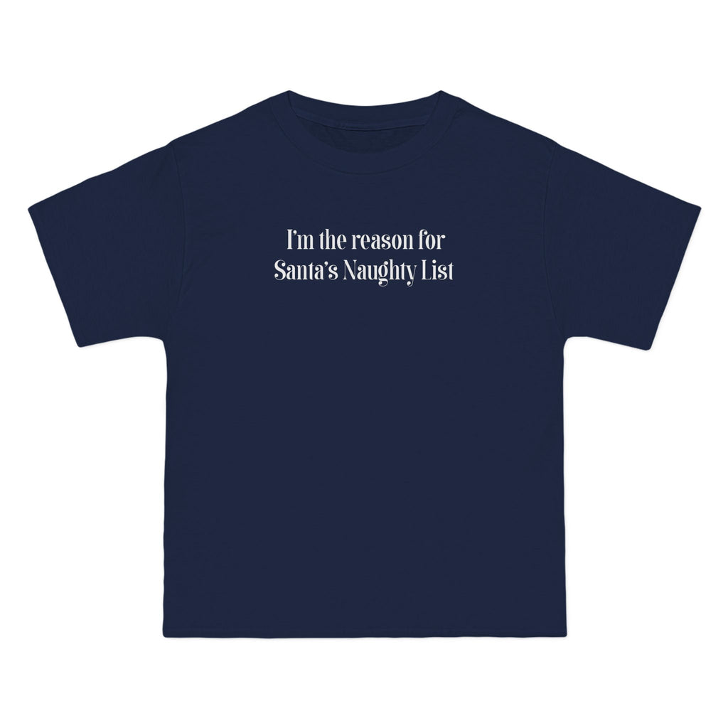 I'm The Reason For Santa's Naughty List - Men's Heavyweight T-Shirt