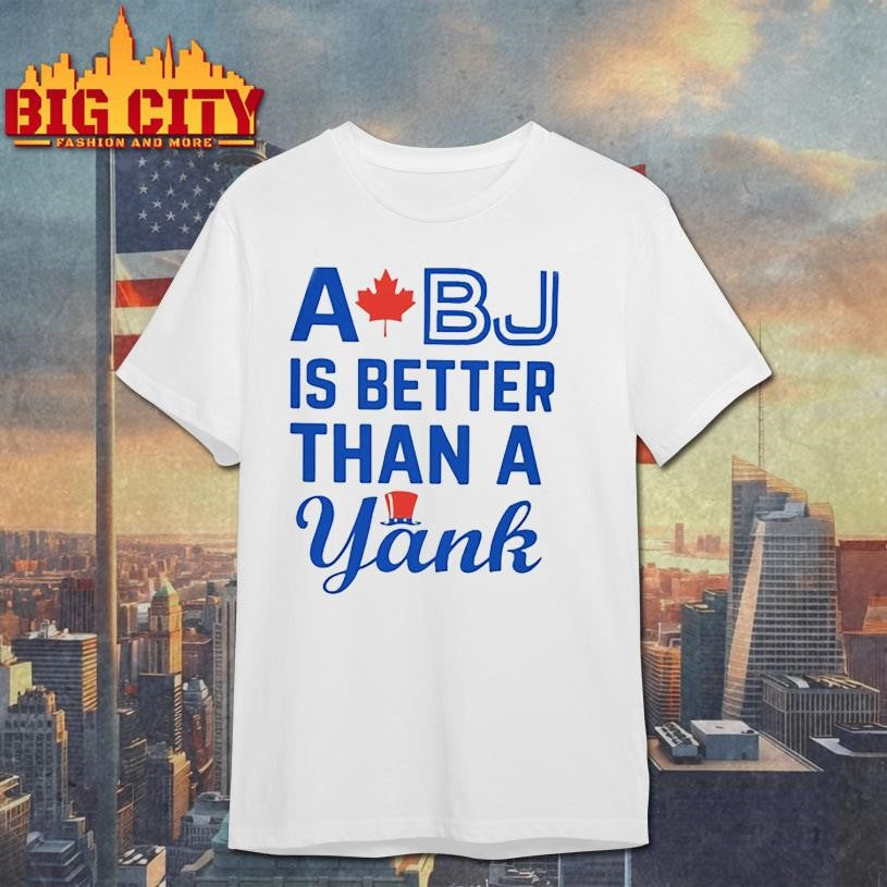 A Bj Is Better Than A Yank Shirt
