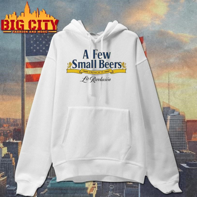A Few Small Beers. French 75. La Revolucion Shirt