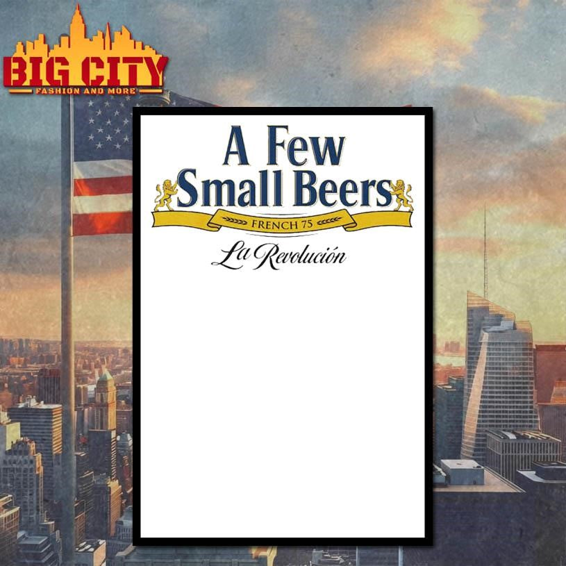A Few Small Beers. French 75. La Revolucion Shirt