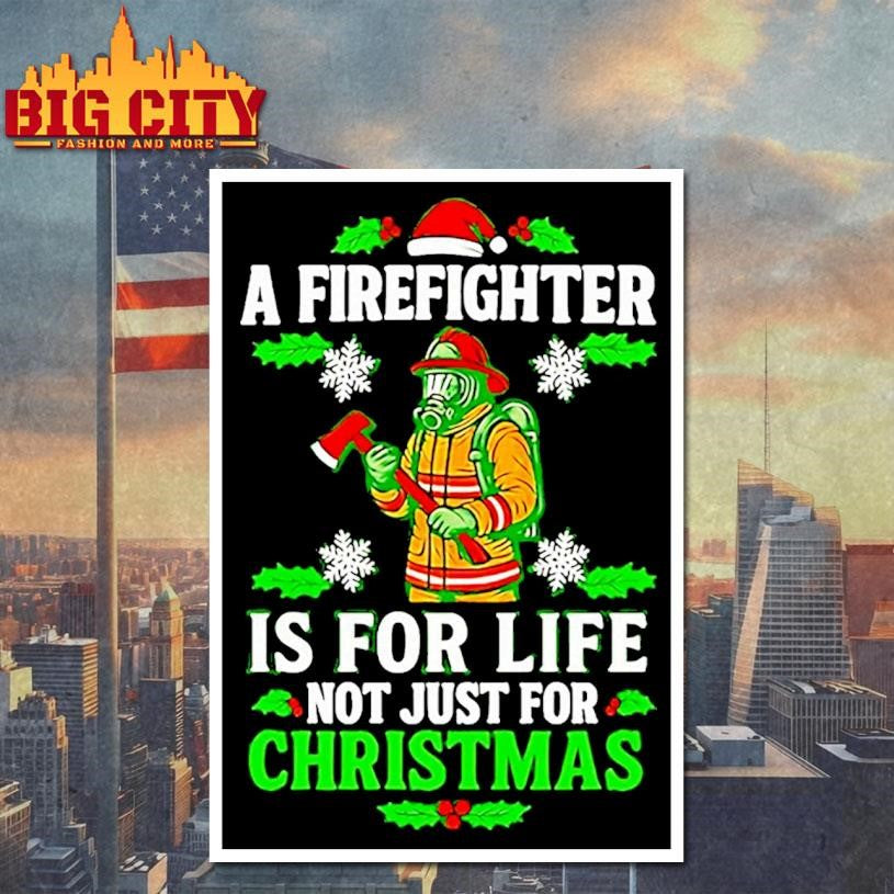 A Firefighter Is For Life Not Just For Christmas Shirt