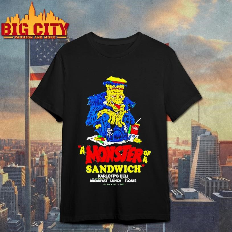A Monster Of A Sandwich Karloffs Deli Breakfast Lunch Floats Shirt