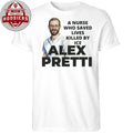 A Nurse Who Saved Lived Lives Killed By ICE Alex Pretti Hoodie T-Shirt