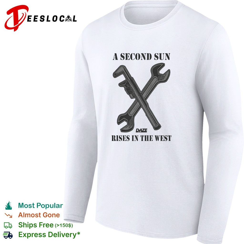 A Second Sun Rises In The West tools shirt