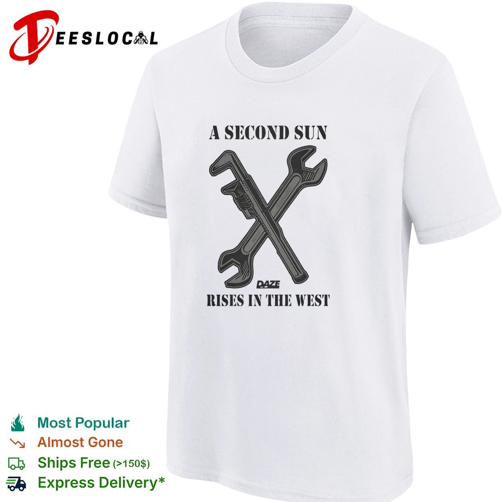 A Second Sun Rises In The West tools shirt