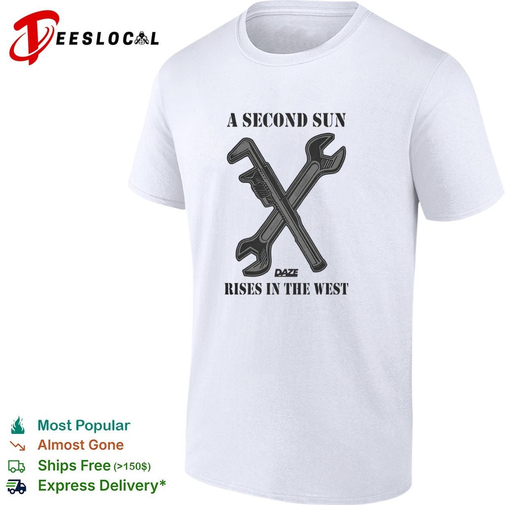 A Second Sun Rises In The West tools shirt