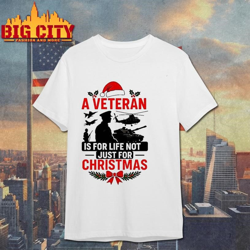 A Veteran Is For Life Not Just For Christma Meme Shirt