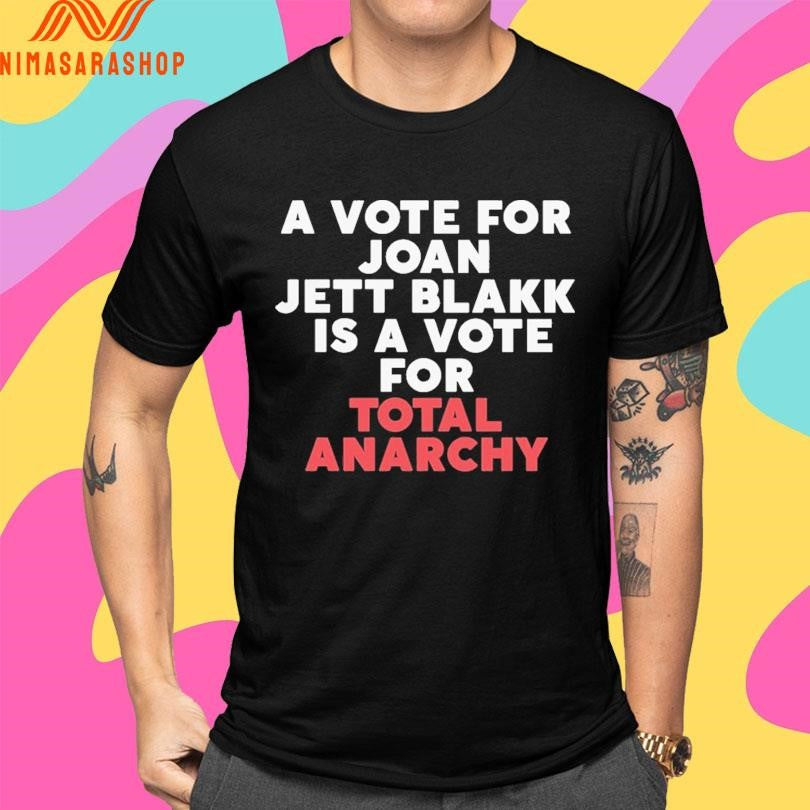 A Vote For Joan Jett Blakk Is A Vote For Total Anarchy Shirts