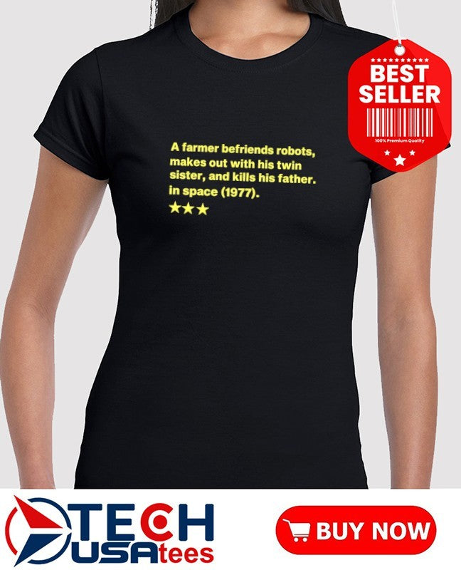 A farmer befriends robots makes out with his twin sister and kills his father in space 1977 shirt