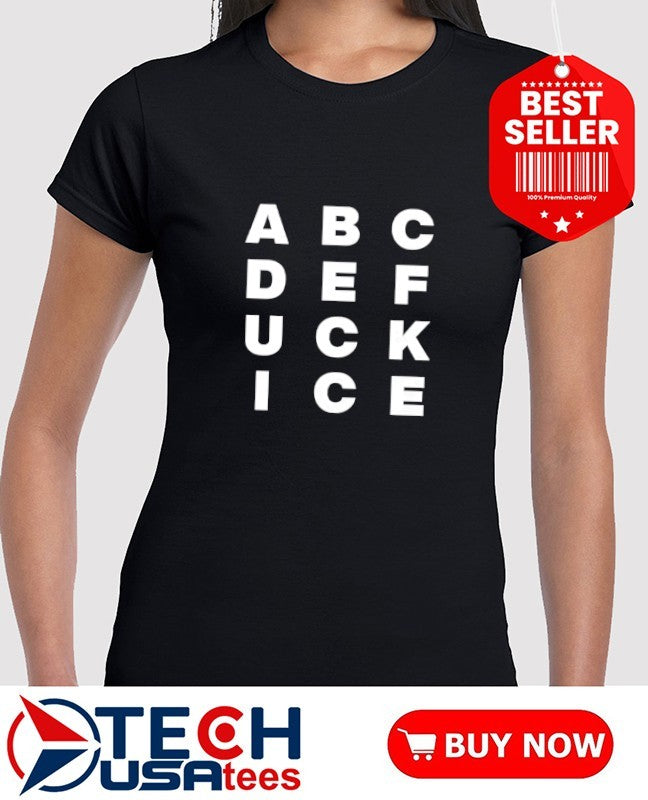 ABCDEFUCK ICE alphabet shirt