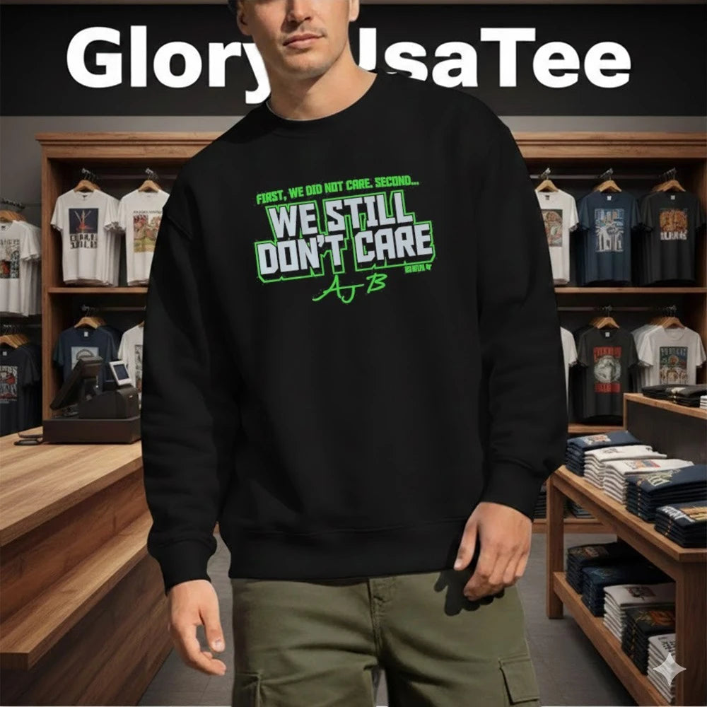 AJ Barner We Still Don’t Care First, We Did Not Care. Second… Shirt