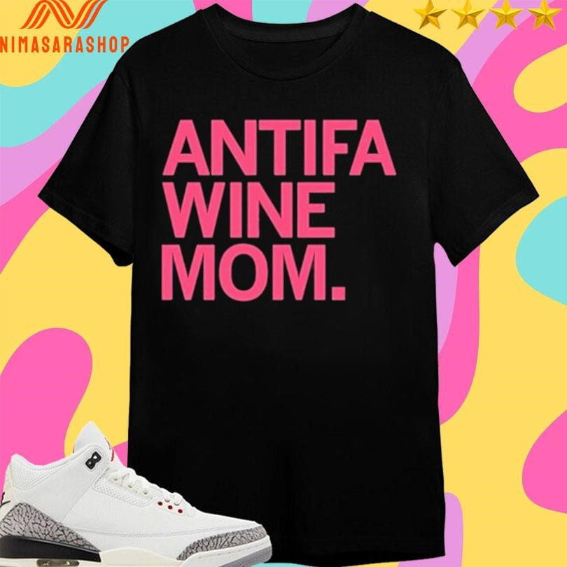 ANTIFA Wine Mom 2026 Shirts