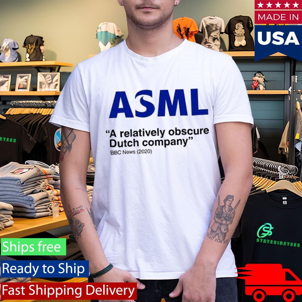 ASML A Relatively Obscure Dutch Company BBC 2020 Shirt