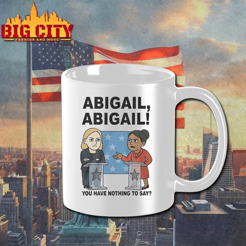 Abigail You Have Nothing To Say 2025 Shirt