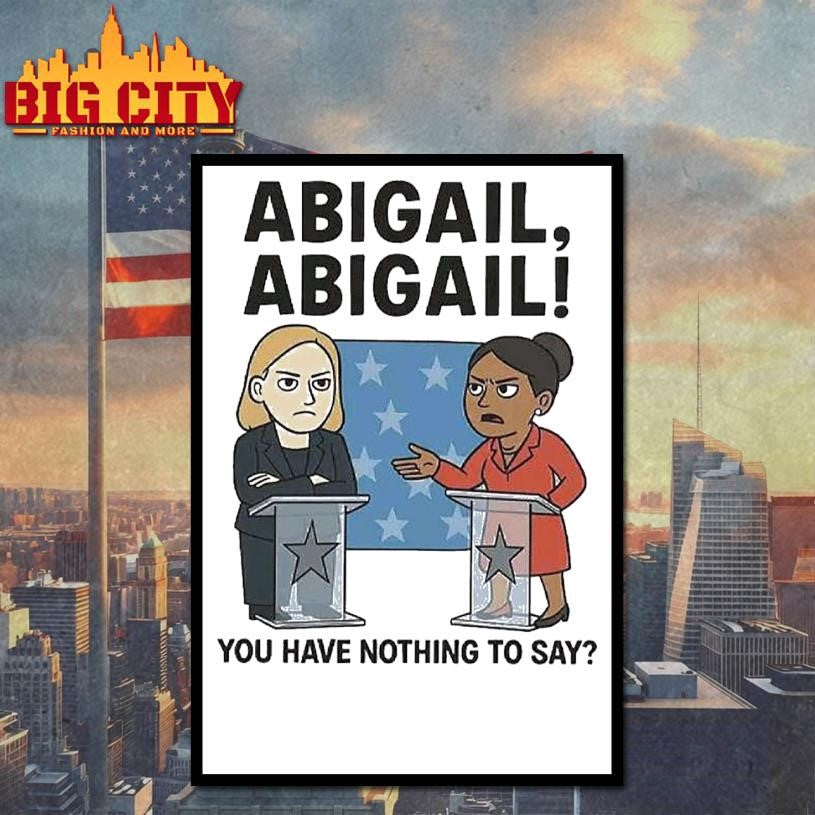 Abigail You Have Nothing To Say Shirt