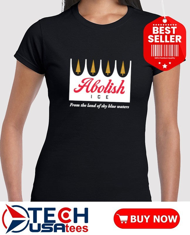 Abolish ICE from the land of sky blue waters shirt