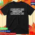 Abolish Ice Before They Abolish Us T-Shirt