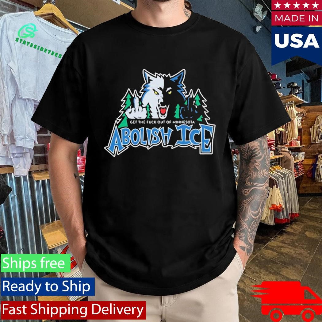 Abolish Ice Get The Fuck Out Of Minnesota Shirt