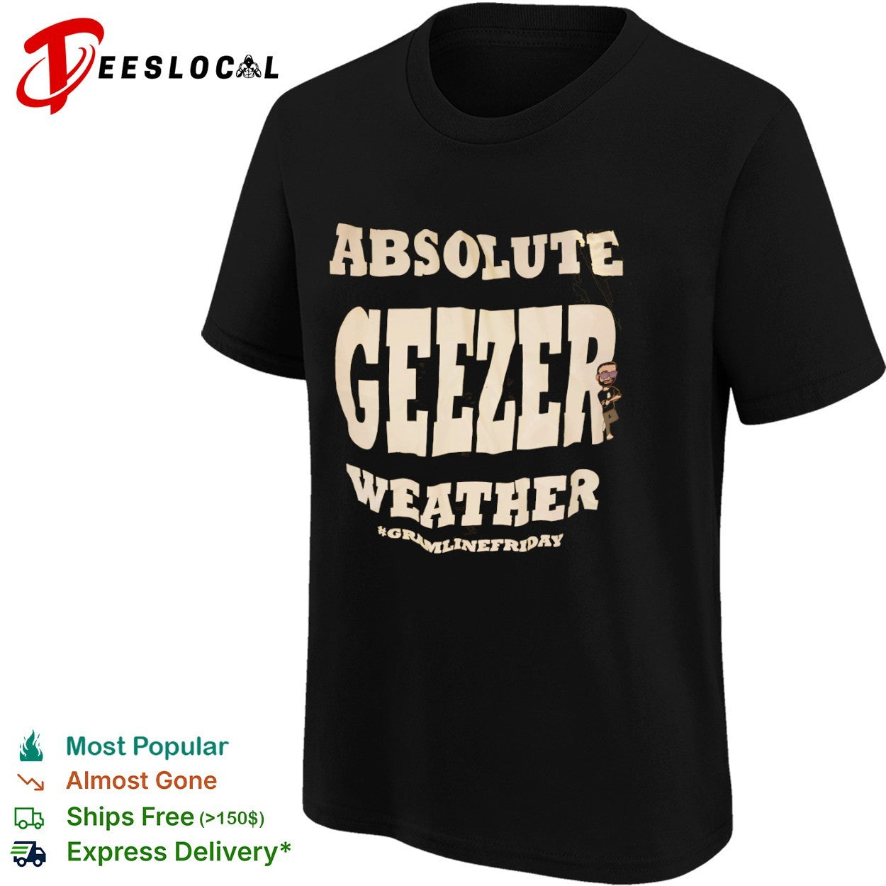 Absolute geezer weather gramlinefriday shirt