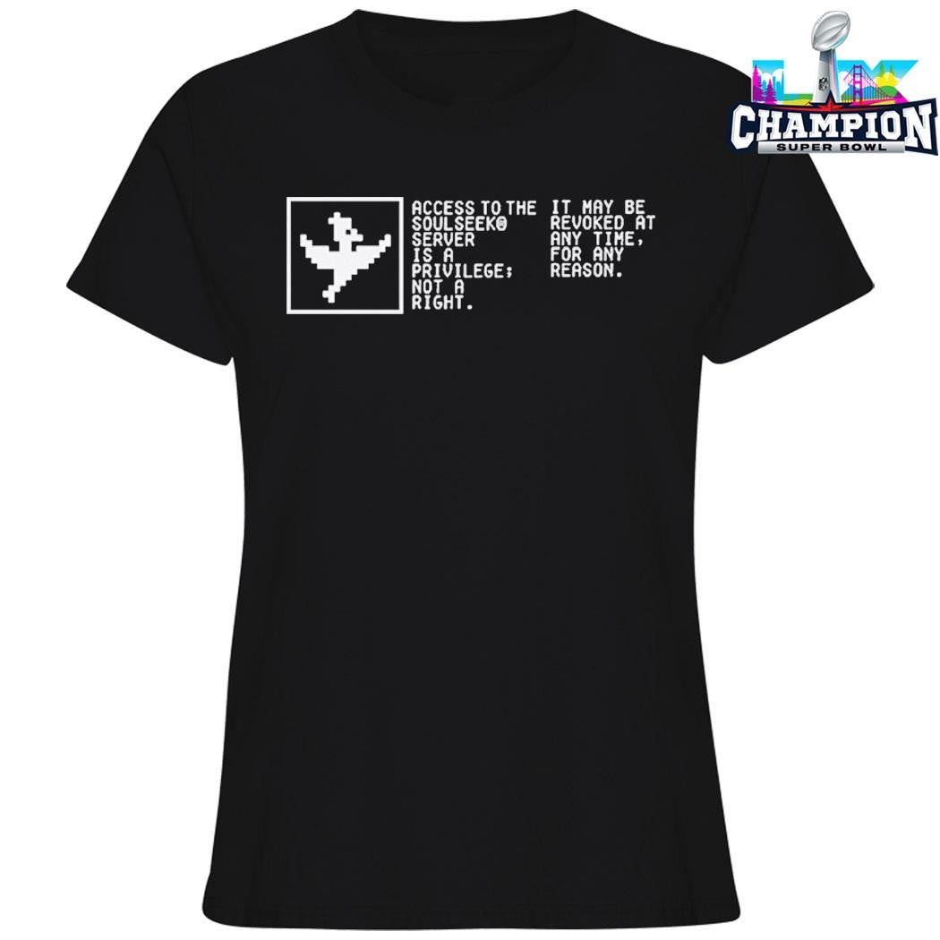 Access To The Soulseeko Server Is A Privilege Not A Right Shirt