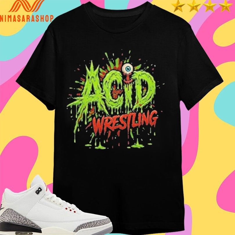 Acid Wrestling 2026 Ooze Shirts