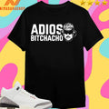 Adios Maduro Adios Bitchacho Shirts