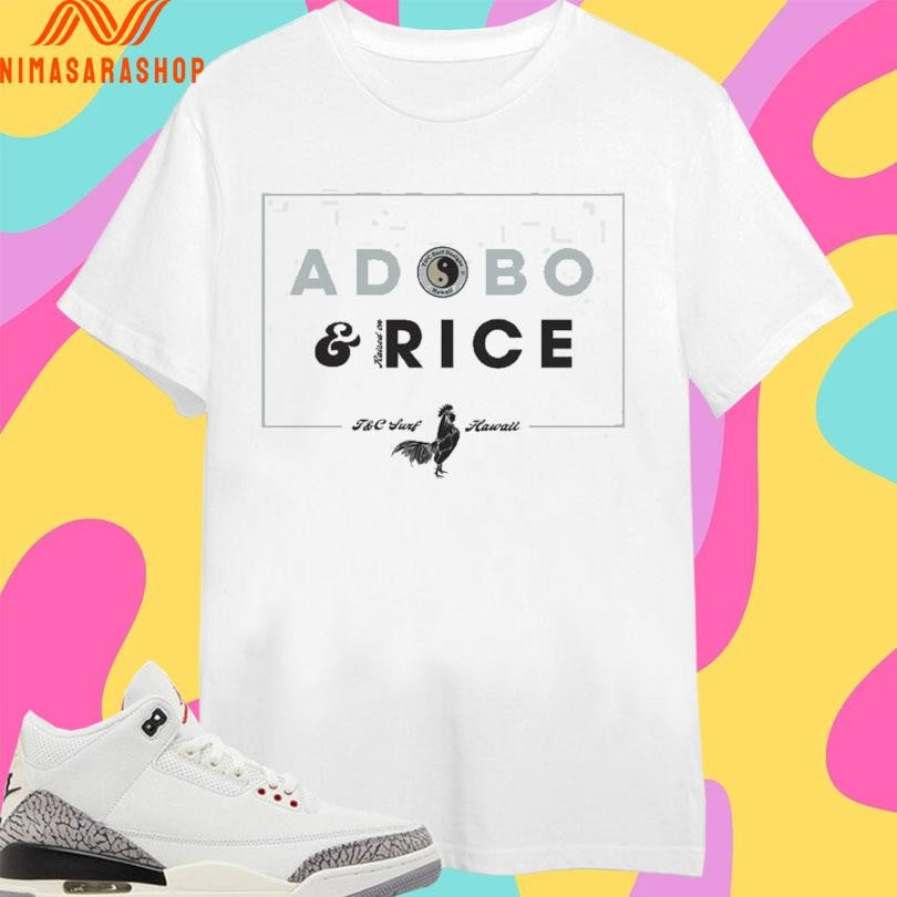 Adobo And Rice T&amp;C Surf Hawaii Shirts