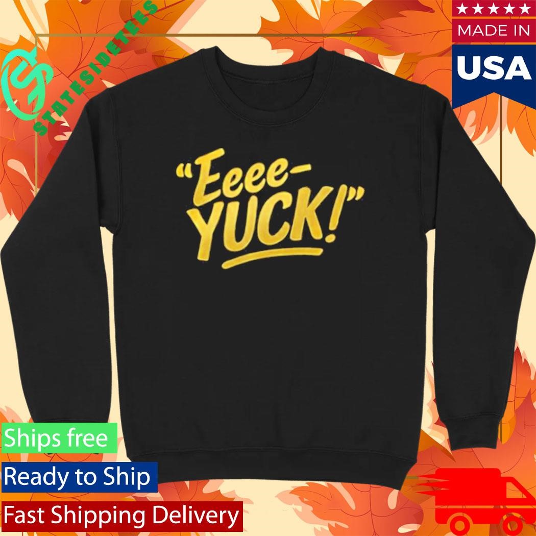 Aerianna Hubbard Eeee-Yuck T-Shirt