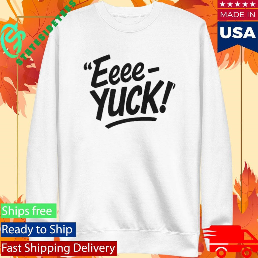 Aeriannasingss The Eeee-Yuck Shirt