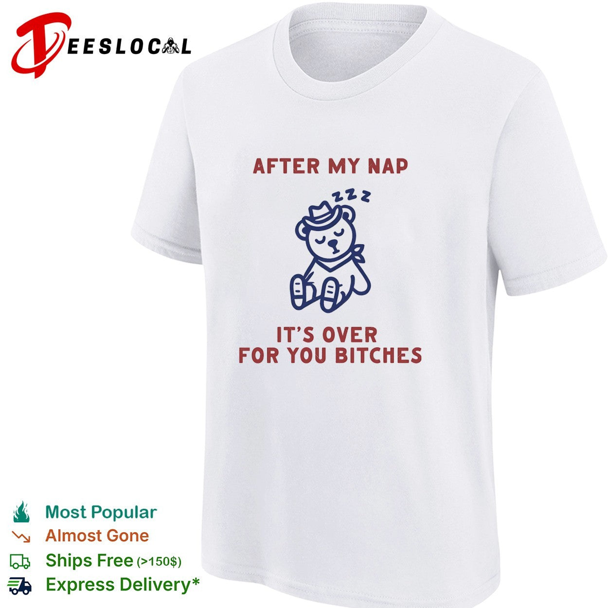After my nap it’s over for you bitches teddy bear shirt