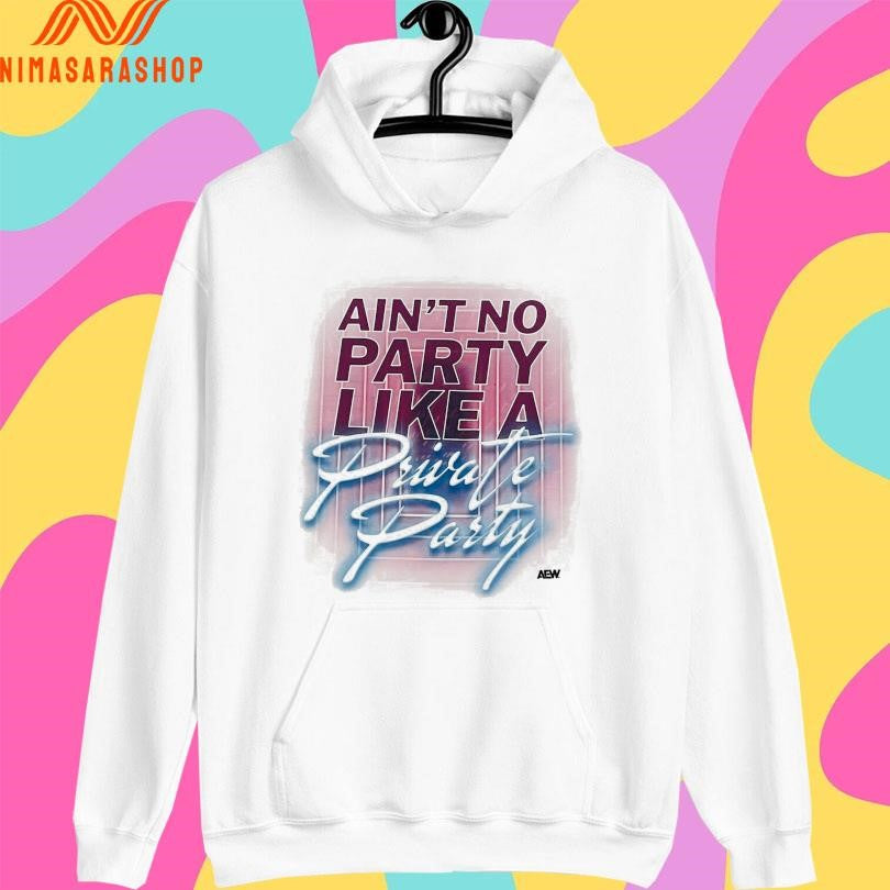 Ain’t No Party Like A Private Party Shirts