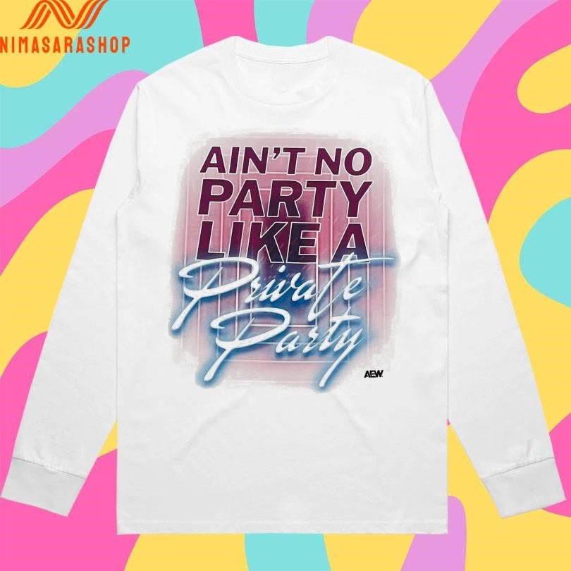 Ain’t No Party Like A Private Party Shirts