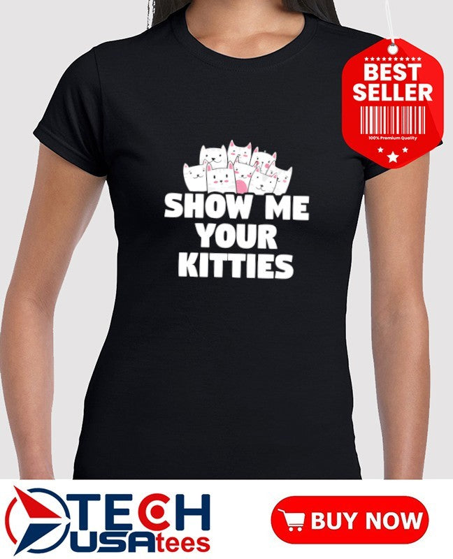 Aivory show me your kitties shirt