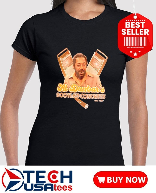 Al Dunbar’s Bootleg Concerts est. 1977 shirt