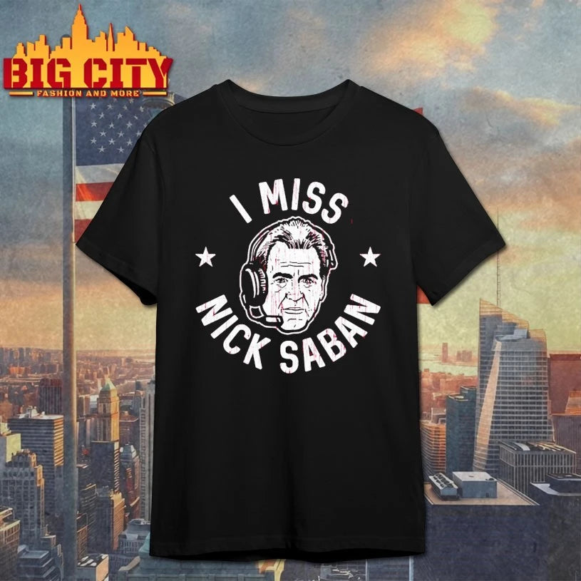 Alabama I Miss Nick Saban Shirt