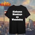 Alabama Mondays On Wednesday shirt