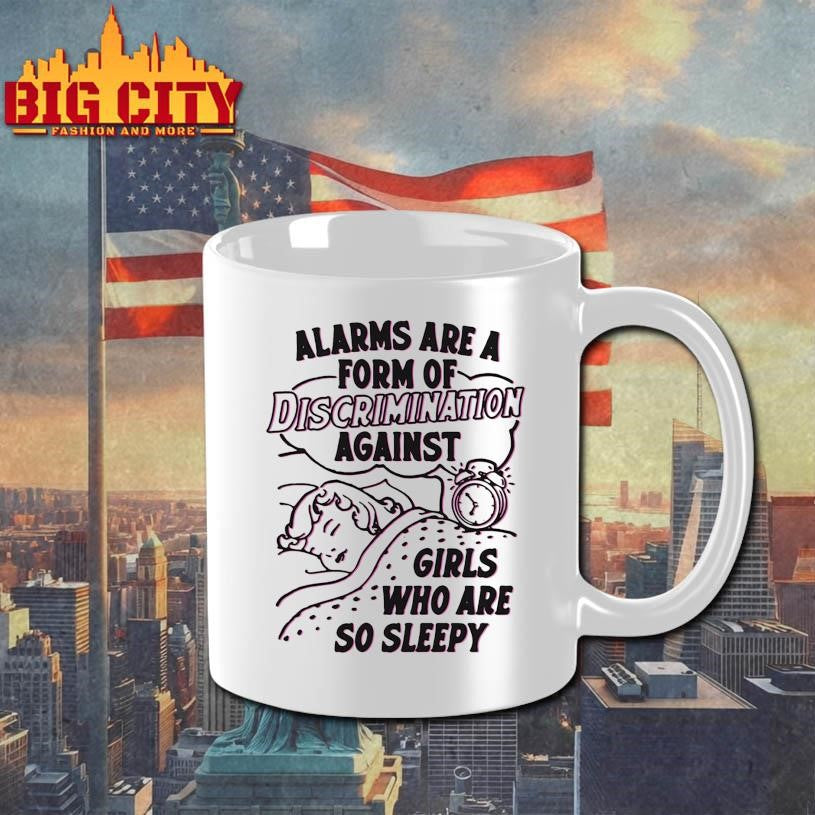Alarms Are A Form Of Discrimination Against Girls Who Are So Sleepy Shirt