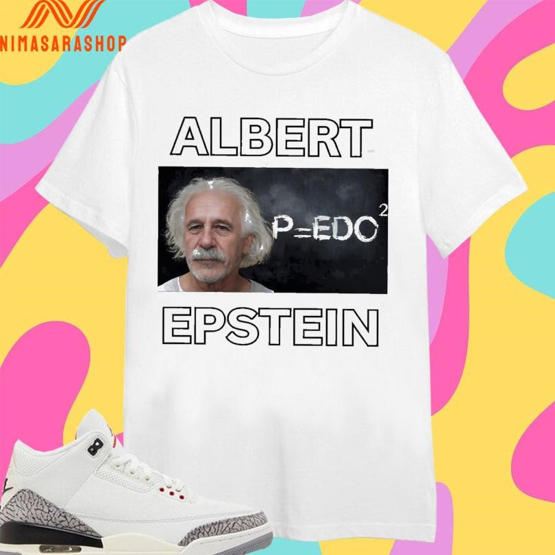 Albert Epstein Albert Einstein Shirts