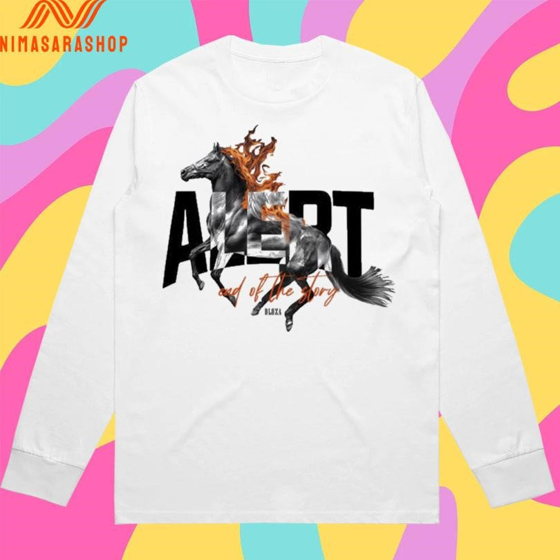 Alert End Of The Story Horse Fire Shirts